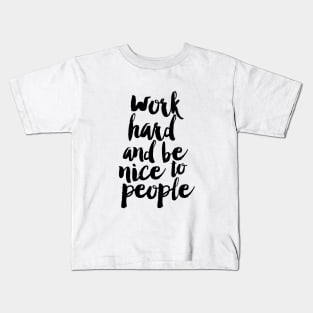 Work Hard And Be Nice to People Kids T-Shirt